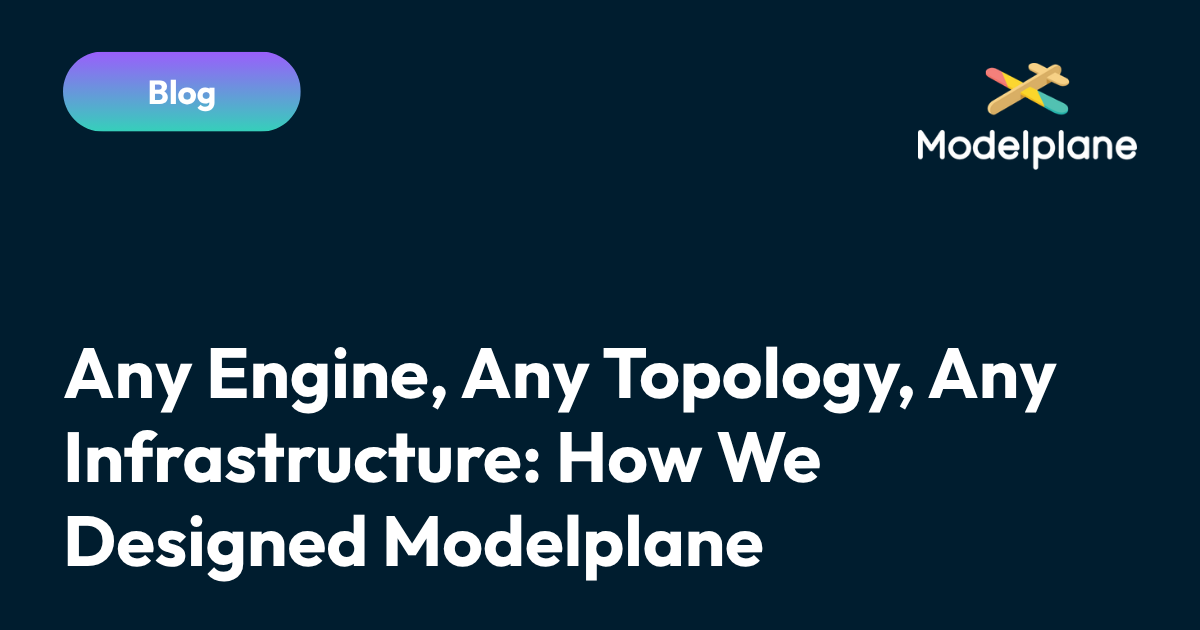 Any Engine, Any Topology, Any Infrastructure: How We Designed Modelplane